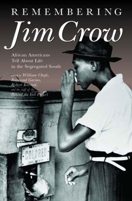 Remembering Jim Crow : African Americans tell about life in the segregated South /
