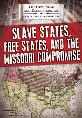 Slave states, free states, and the Missouri Compromise /