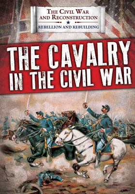 The cavalry in the Civil War /
