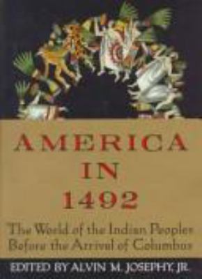 America in 1492 : the world of the Indian peoples before the arrival of Columbus /
