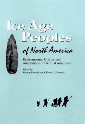 Ice Age people of North America : environments, origins, and adaptations /
