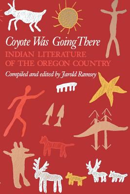 Coyote was going there : Indian literature of the Oregon country /
