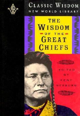 The wisdom of the great chiefs : the classic speeches of Chief Red Jacket, Chief Joseph, and Chief Seattle /