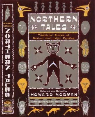 Northern tales : traditional stories of Eskimo and Indian peoples /