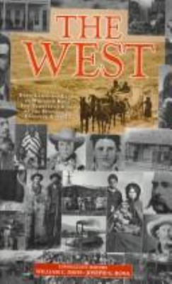 The West : from Lewis and Clark to Wounded Knee: the turbulent story of the settling of frontier America /