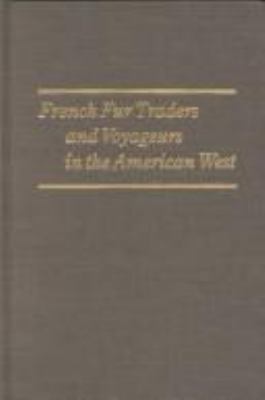 French fur traders and voyageurs in the American West : twenty-five biographical sketches /
