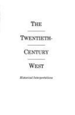 The Twentieth century West : historical interpretations /