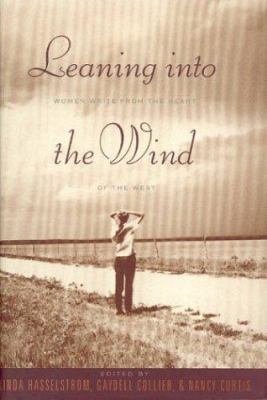 Leaning into the wind : women write from the heart of the West /