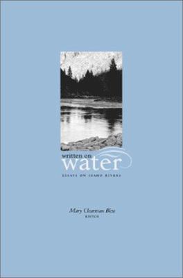 Written on water : essays on Idaho rivers /