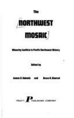 The Northwest mosaic : minority conflicts in Pacific Northwest history /