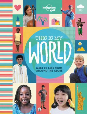 This is my world : meet 84 kids from around the globe.