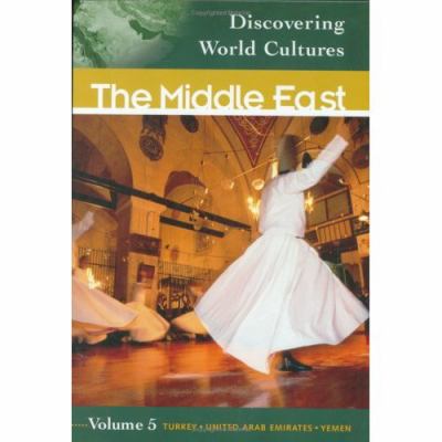 Discovering world cultures. Volume 5, Turkey, United Arab Emirates, Yemen : the Middle East.