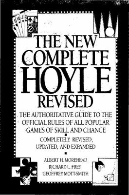 The New complete Hoyle, revised : the authoritative guide to the official rules of all popualar games of skill and chance /