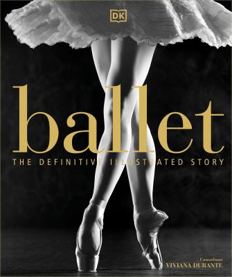Ballet : the definitive illustrated story /
