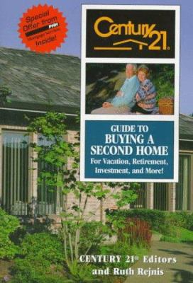 Century 21 guide to buying a second home : for vacation, retirement, investment, and more /