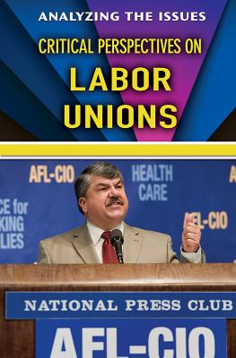 Critical perspectives on labor unions /