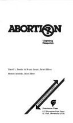 Abortion, opposing viewpoints /