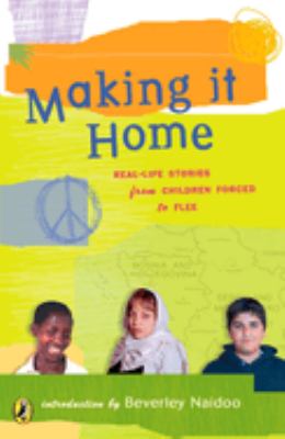 Making it home : real-life stories from children forced to flee.