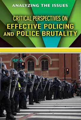 Critical perspectives on effective policing and police brutality /