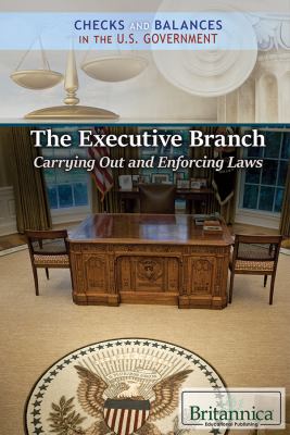 The executive branch : carrying out and enforcing laws /