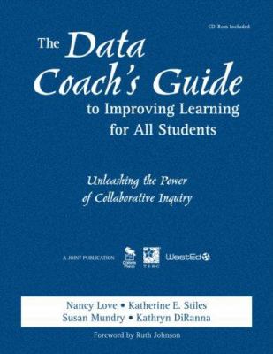 The data coach's guide to improving learning for all students : unleashing the power of collaborative inquiry /