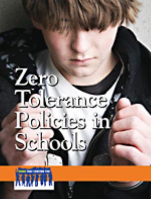 Zero tolerance policies in schools /
