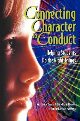 Connecting character to conduct : helping students do the right things /