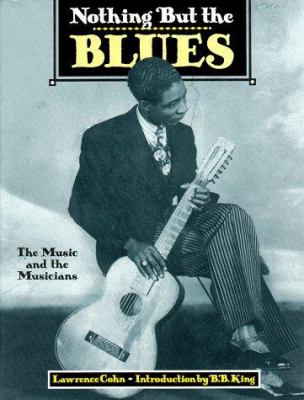 Nothing but the blues : the music and the musicians /