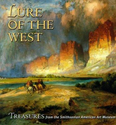 Lure of the West : treasures from the Smithsonian American Art Museum /
