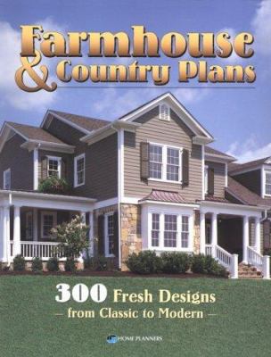 Farmhouse & country plans : 300 fresh designs from classic to modern.