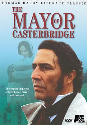 The mayor of Casterbridge [videorecording (DVD)] /