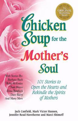 Chicken soup for the mother's soul : 101 stories to open the hearts and rekindle the spirits of mothers /