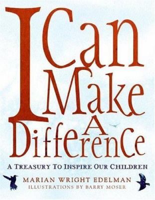 I can make a difference : a treasury to inspire our children /