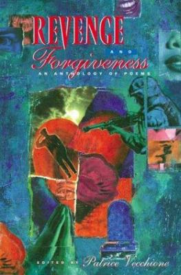 Revenge and forgiveness : an anthology of poems /