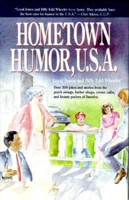 Hometown humor, USA : over 300 jokes and stories from the porch swings, barber shops, corner cafés, and beauty parlors of America /
