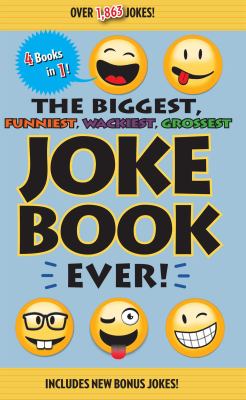 The biggest, funniest, wackiest, grossest joke book ever! /