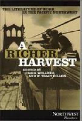 A richer harvest : an anthology of work in the Pacific Northwest /