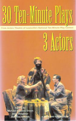 30 ten-minute plays for 3 actors from Actors Theatre of Louisville's National Ten-minute Play Contest /