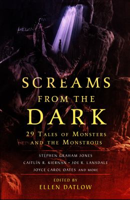Screams from the dark : 29 tales of monsters and the monstrous /