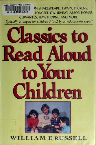 Classics to read aloud to your children /