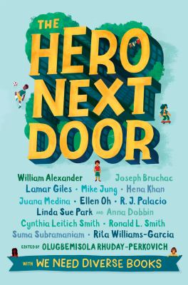 The hero next door : a We Need Diverse Books anthology /