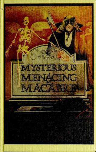 Mysterious, menacing & macabre : an anthology /