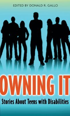 Owning it : stories about teens with disabilities /