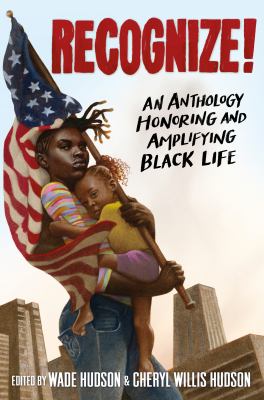 Recognize! : an anthology honoring and amplifying Black life /