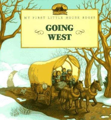 Going west : adapted from the Little house books by Laura Ingalls Wilder /
