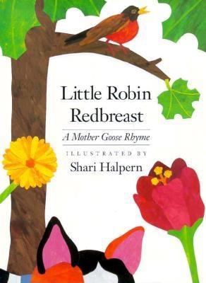 Little Robin Redbreast : a Mother Goose rhyme /