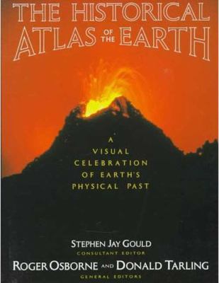 The historical atlas of the earth : a visual exploration of the earth's physical past /