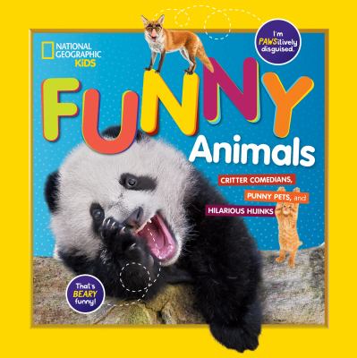 Funny animals : critter comedians, punny pets, and hilarious hijinks.