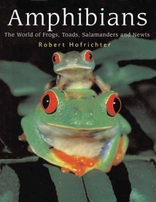 Amphibians : the world of frogs, toads, salamanders and newts /