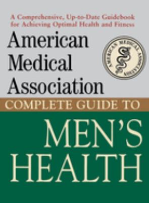 Complete guide to men's health /
